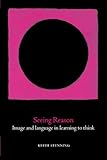 Seeing reason : image and language in learning to think
