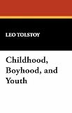 Childhood, Boyhood, and Youth