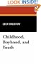 Childhood, Boyhood, and Youth