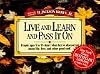 Live and Learn and Pass it on