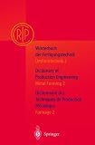 Wörterbuch der Fertigungstechnik. Dictionary of Production Engineering. Dictionnaire des Techniques de Production Mechanique Vol.I/2: Umformtechnik ... 2 (English, French and German Edition)
