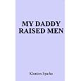 My Daddy Raised Men