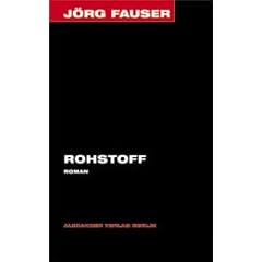 Rohstoff. Roman. J�rg-Fauser-Edition Bd. 2