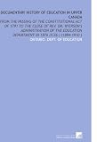 Documentary History of Education in Upper Canada: From the Passing of the Constitutional Act of 1791 to the Close of Rev. Dr. Ryerson's Administration ... Department in 1876 (V.26 ) (1894-1910 )