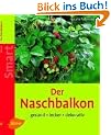 Der Naschbalkon: Gesund - lecker - dekorativ