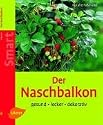Der Naschbalkon: Gesund - lecker - dekorativ