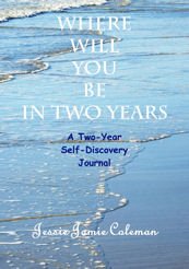 where will you be in two years a two year self discovery journal