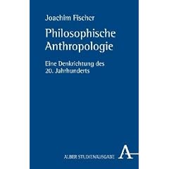 Philosophische Anthropologie: Eine Denkrichtung des 20. Jahrhunderts