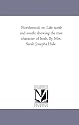 Northwood; or, Life north and south: showing the true character of both. By Mrs. Sarah Josepha Hale.