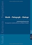 Produkt-Bild: Musik - P&auml;dagogik - Dialoge: Festschrift f&uuml;r Thomas Ott. Musik - Kontexte - Perspektiven