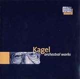 Kagel: Orchestral Works