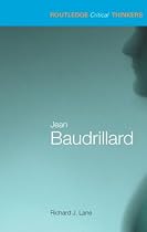 Routledge Critical Thinkers : Jean Baudrillard