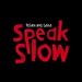 Speak Slow