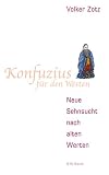 Konfuzius für den Westen: Neue Sehnsucht nach alten Werten
