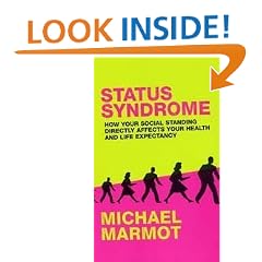 Status Syndrome: How Your Social Standing Directly Affects Your Health and Life Expectancy