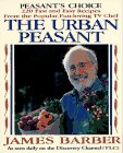 Peasant's Choice: More of the Best from the Urban Peasant - Recipes from the Popular Television Cooking Series