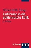 Einf�hrung in die utilitaristische Ethik: Klassische und zeitgen�ssische Texte (Uni-Taschenb�cher S): Klassische und zeitgen�ssische Texte - Otfried H�ffe