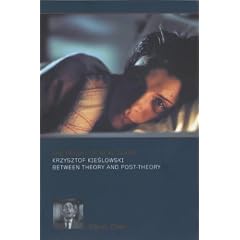 The Fright of Real Tears: Krzystof Kieslowski Between Theory and Post-Theory