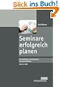 Seminare erfolgreich planen: Ein didaktisch-methodischer Handwerkskoffer