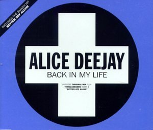 Alice Deejay - Back In My Life (Club Vocal) Lyrics - Zortam Music