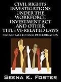 Civil Rights Investigations Under the Workforce Investment Act and Other Title VI-Related Laws: From Intake to Final Determination