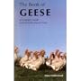The Book of Geese: A Complete Guide to Raising the Home Flock