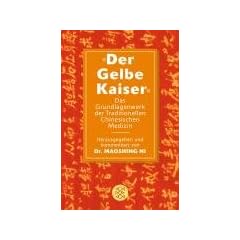 Der Gelbe Kaiser: Das Grundlagenwerk der Traditionellen Chinesischen Medizin