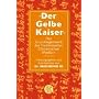 Der Gelbe Kaiser: Das Grundlagenwerk der Traditionellen Chinesischen Medizin
