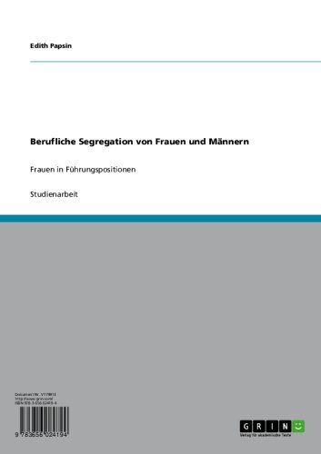 Berufliche Segregation von Frauen und Männern: Frauen in Führungspositionen (German Edition)