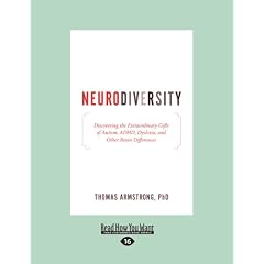 Neurodiversity: Discovering the Extraordinary Gifts of Autism, ADHD, Dyslexia, and Other Brain Differences