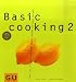 Bücher : Basic Cooking 2: Alles, was ich jetzt zum guten Kaufen, Kochen und Essen brauche (GU Basic cooking)