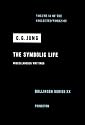 The Symbolic Life: Miscellaneous Writings (The Collected Works of C. G. Jung, Volume 18)