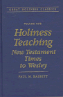 Holiness Teaching: New Testament Times to Wesley: Volume 1 (Great Holiness Classics, V. 1)