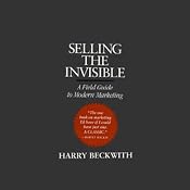 Selling the Invisible: A Field Guide to Modern Marketing | [Harry Beckwith]