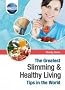 The Greatest Slimming and Healthy Living Tips in the World