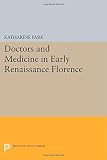 Doctors and medicine in early Renaissance Florence