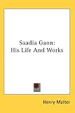 Saadia Gaon: His Life and Works