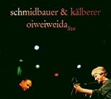 Oiweiweida Live - Schmidbauer & K�lberer