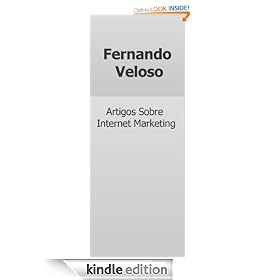 Fernando Veloso - Artigos Sobre Internet Marketing (Portuguese Edition)