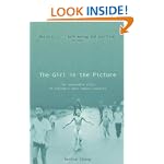 The Girl in the Picture: The Remarkable Story of Vietnam's Most Famous Casualty
