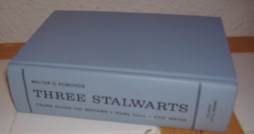 Three Stalwarts: Drums along the Mohawk, Rome Haul, [and] Erie Water: 3 Complete novels