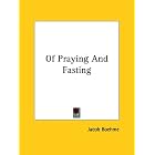 Click here to buy Of Praying And Fasting by Jacob Boehme.
