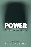 Power: A Philosophical Analysis, Second Edition