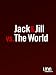 Jack and Jill vs. The World