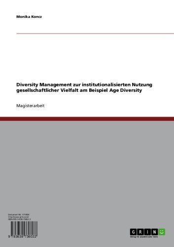 Diversity Management zur institutionalisierten Nutzung gesellschaftlicher Vielfalt am Beispiel Age Diversity (German Edition)