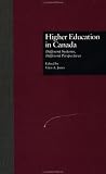 Higher Education in Canada: Different Systems, Different Perspectives (RoutledgeFalmer Studies in Higher Education)