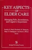 Key Aspects of Elder Care: Managing Falls, Incontinence, and Cognitive Impairment