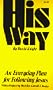 His Way: An Everyday Plan for Following Jesus