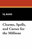 charms, spells, and curses for the millions