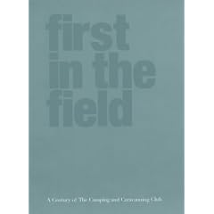 First in the Field: A Century of the Camping and Caravanning Club
